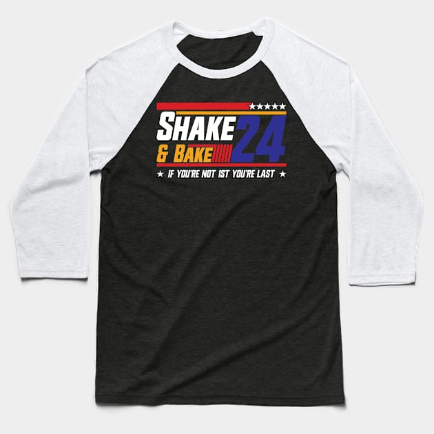 Shake And Bake 24 If You're Not 1st You're Last Baseball T-Shirt by Emma